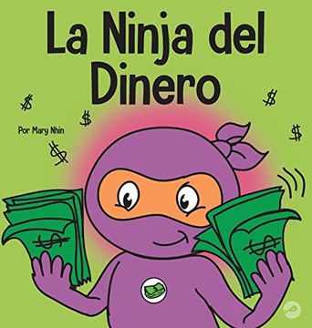 portada La Ninja del Dinero: Un Libro Para Niños Sobre el Ahorro, la Inversión y la Donación