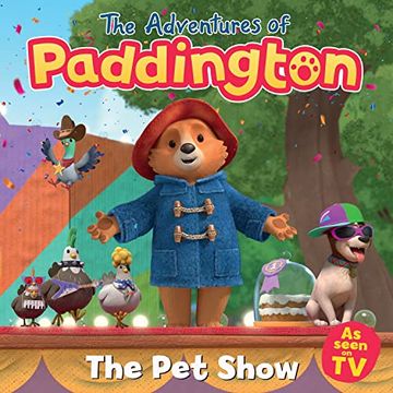 portada The Adventures of Paddington: Pet Show: Jump Into Paddington? S new Fun-Filled Picture-Book Adventure? Based on the Emmy-Award Winning Animated Series!