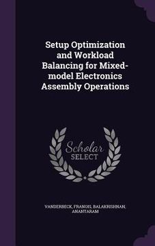 portada Setup Optimization and Workload Balancing for Mixed-model Electronics Assembly Operations (in English)
