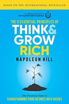 portada The 5 Essential Principles of Think and Grow Rich: The Practical Steps to Transforming Your Desires Into Riches (en Inglés)