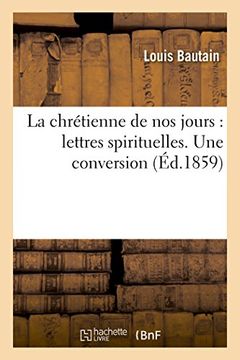 portada La Chretienne de Nos Jours: Lettres Spirituelles. Une Conversion (Religion) (French Edition)
