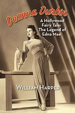 portada Deanna Durbin: A Hollywood Fairy Tale: The Legend of Edna mae (en Inglés)