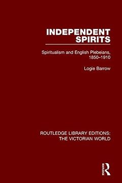 portada Independent Spirits: Spiritualism and English Plebeians, 1850-1910 (Routledge Library Editions: The Victorian World)