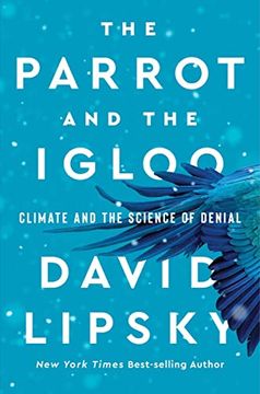portada The Parrot and the Igloo: Climate and the Science of Denial (en Inglés)