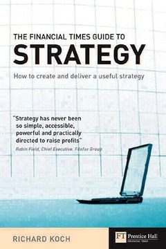 portada The Financial Times Guide to Strategy: How to Create and Deliver a Useful Strategy (in English)
