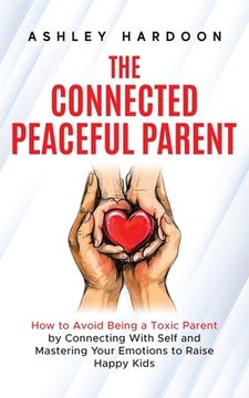 portada The Connected Peaceful Parent (en Inglés)