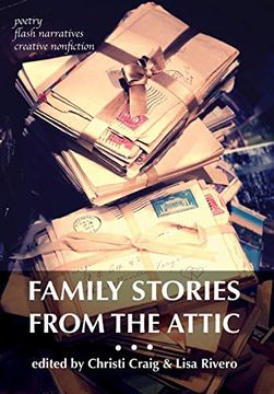 portada Family Stories From the Attic: Bringing Letters and Archives Alive Through Creative Nonfiction, Flash Narratives, and Poetry (en Inglés)