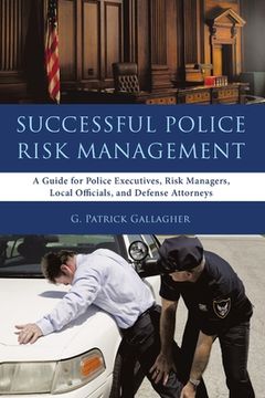 portada Successful Police Risk Management: A Guide for Police Executives, Risk Managers, Local Officials, and Defense Attorneys (en Inglés)