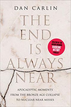 portada The end is Always Near: Apocalyptic Moments, From the Bronze age Collapse to Nuclear Near Misses (in English)