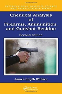 portada Chemical Analysis of Firearms, Ammunition, and Gunshot Residue (International Forensic Science and Investigation) 