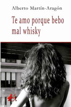 portada Te amo Porque Bebo mal Whisky