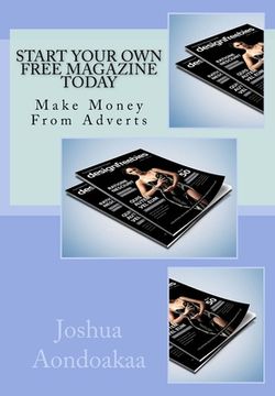 portada Start Your Own Free Magazine Today: Make Money From Adverts (en Inglés)