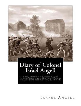 portada Diary of Colonel Israel Angell: Commanding the Second Rhode Island Continental Regiment During the American Revolution, 1778-1781 (in English)