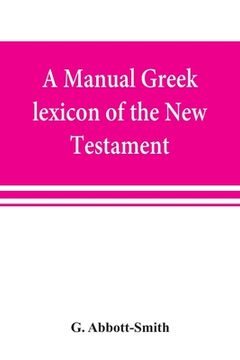 portada A manual Greek lexicon of the New Testament (en Inglés)