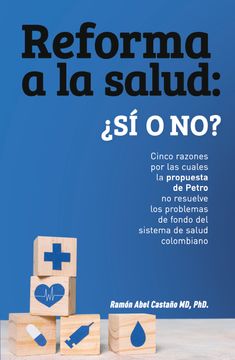 portada Reforma a la salud: ¿sí o no? Cinco razones por las cuales la propuesta de Petro no resuelve los problemas de fondo del sistema de salud colombiano