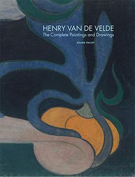 portada Henry van de Velde - Catalogue Raisonné of the Paintings and the Works on Paper / Xavier Tricot; Ronny van der Velde