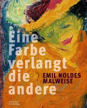 portada Eine Farbe Verlangt Die Andere. Emil Noldes Malweise: Eine Farbe Verlangt Die Andere (in German)