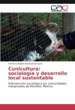 portada Cunicultura: sociología y desarrollo local sustentable: Intervención sociológica en comunidades marginadas de Morelos, México