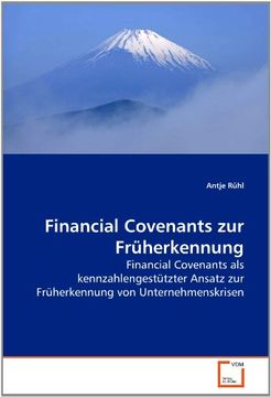 portada Financial Covenants zur Früherkennung: Financial Covenants als kennzahlengestützter Ansatz zur Früherkennung von Unternehmenskrisen