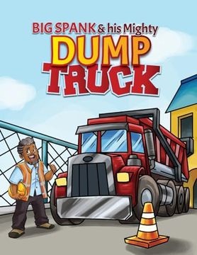 portada Big Spank and his Mighty Dump Truck (en Inglés)