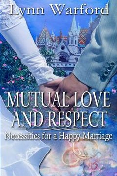 portada Mutual Love and Respect: Necessities for a Happy Marriage (en Inglés)