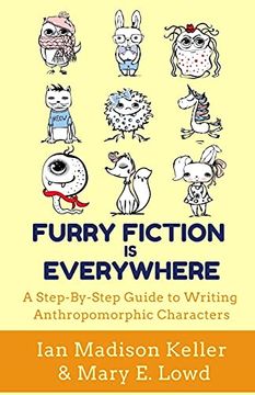 portada Furry Fiction is Everywhere: A Step-By-Step Guide to Writing Anthropomorphic Characters (en Inglés)