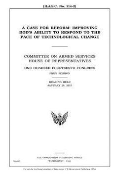 portada A case for reform: improving DOD's ability to respond to the pace of technological change: Committee on Armed Services, House of Represen (in English)