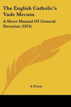 portada the english catholic's vade mecum: a short manual of general devotion (1874) (in English)