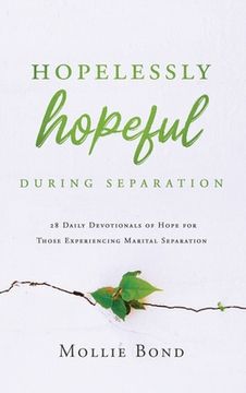 portada Hopelessly Hopeful During Separation: 28 Daily Devotionals of Hope for Those Experiencing Marital Separation (en Inglés)