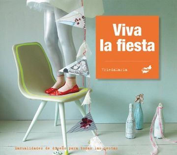 portada Viva La Fiesta: Manualidades de Diseño Para Todas Las Fiestas