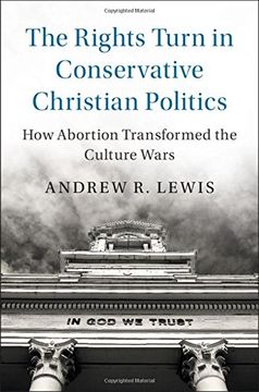 portada The Rights Turn in Conservative Christian Politics (Cambridge Studies in Social Theory, Religion and Politics) 