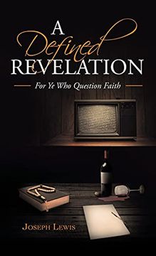 portada A Defined Revelation: For ye who Question Faith (en Inglés)