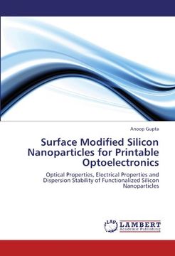 portada Surface Modified Silicon Nanoparticles for Printable Optoelectronics: Optical Properties, Electrical Properties and Dispersion Stability of Functionalized Silicon Nanoparticles
