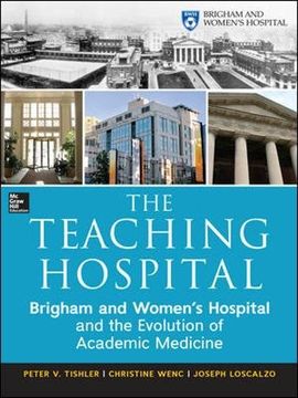 portada The Teaching Hospital: Brigham and Women's Hospital and the Evolution of Academic Medicine (en Inglés)