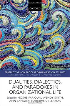 portada Dualities, Dialectics, and Paradoxes in Organizational Life (Perspectives on Process Organization Studies) (en Inglés)