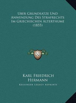 portada Uber Grundsatze Und Anwendung Des Strafrechts Im Griechischen Alterthume (1855) (in German)
