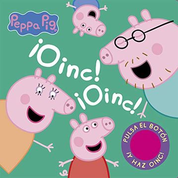 portada Oinc!  Oinc! (Libro con Sonidos) (Peppa Pig): Pulsa el Botón y haz¡ Oinc!  Oinc! Con Peppa pig