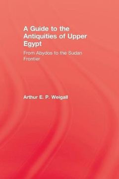 portada A Guide to the Antiquities of Upper Egypt (Kegan Paul Library of Ancient Egypt)