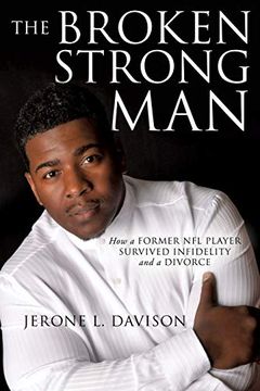 portada The Broken Strongman: How a Former nfl Player Survived Infidelity and a Divorce (en Inglés)