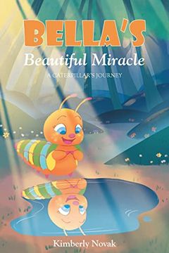 portada Bella's Beautiful Miracle: A Caterpillar's Journey 