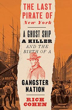 portada The Last Pirate of new York: A Ghost Ship, a Killer, and the Birth of a Gangster Nation (in English)