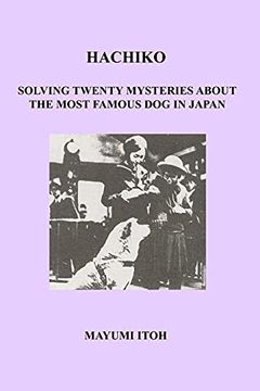 portada Hachiko: Solving Twenty Mysteries About the Most Famous dog in Japan 