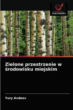 portada Zielone przestrzenie w środowisku miejskim (en Polaco)