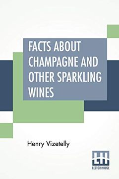 portada Facts About Champagne and Other Sparkling Wines: Collected During Numerous Visits to the Champagne and Other Viticultural Districts of France 