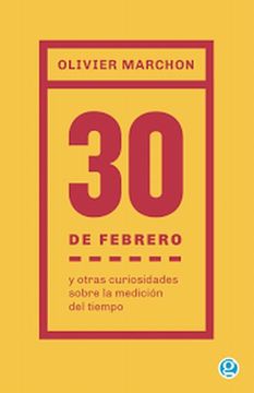 portada 30 de Febrero y Otras Curiosidades Sobre la Medicion del Tiempo (in Spanish)