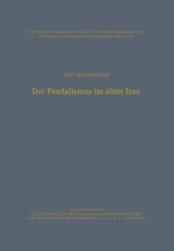portada Der Feudalismus Im Alten Iran: Männerbund -- Gefolgswesen -- Feudalismus in Der Iranischen Gesellschaft Im Hinblick Auf Die Indogermanischen Verhältn (in German)