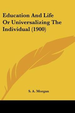 portada education and life or universalizing the individual (1900) (en Inglés)
