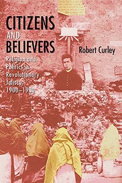 portada Citizens and Believers: Religion and Politics in Revolutionary Jalisco, 1900-1930 (en Inglés)