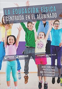portada La Educación Física Centrada en el Alumnado: Bases Teóricas y Prácticas Para dar Protagonismo al Estudiantado (in Spanish)