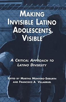 portada Making Invisible Latino Adolescents Visible: A Critical Approach to Latino Diversity (en Inglés)